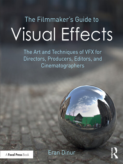 Title details for The Filmmaker's Guide to Visual Effects by Eran Dinur - Available
